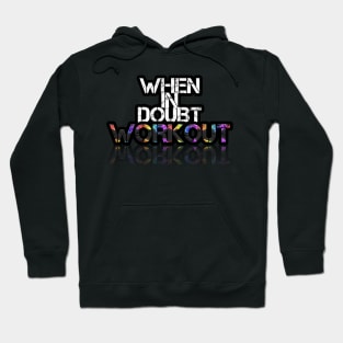 When In Doubt Work  - Fitness Lifestyle - Motivational Saying Hoodie